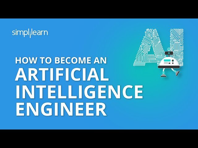 How To Become An Artificial Intelligence Engineer |  Simplilearn